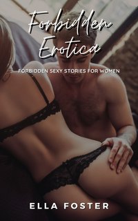 Forbidden Erotica - Ella Foster - ebook