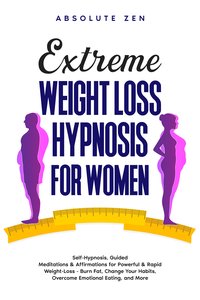 Extreme Weight Loss Hypnosis for Women - Absolute Zen - ebook