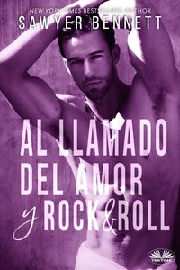 Al Llamado Del Amor Y Rock & Roll - Sawyer Bennett - ebook