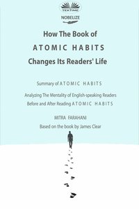 How The Book Of Atomic Habits Changes Its Readers' Life - Mitra Farahani - ebook