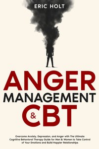 Anger Management & CBT - Eric Holt - ebook