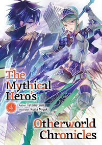 The Mythical Hero's Otherworld Chronicles: Volume 4 - Tatematsuri - ebook