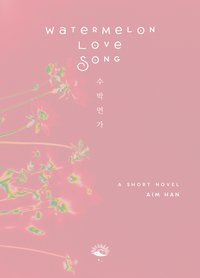 Watermelon Love Song - Aim Han - ebook