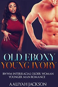 Old Ebony, Young Ivory - Aaliyah Jackson - ebook