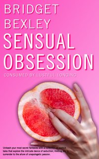 Sensual Obsession - Bridget Bexley - ebook