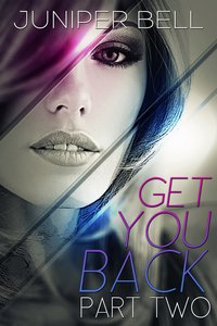 Get You Back: Part Two: Reunion - Juniper Bell - ebook