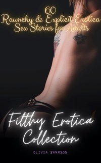 Filthy Erotica Collection - Olivia Sampson - ebook