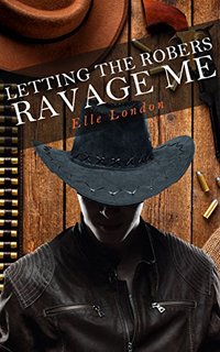 Letting The Robbers Ravage Me - Elle London - ebook