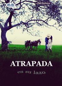 Atrapada En Su Lazo - Dill Ferreira - ebook