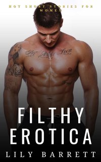 Filthy Erotica - Lily Barrett - ebook
