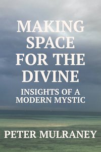 Making Space For The Divine - Peter Mulraney - ebook