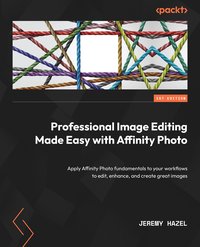Professional Image Editing Made Easy with Affinity Photo - Jeremy Hazel - ebook