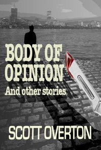 Body of Opinion and Other Stories - Scott Overton - ebook