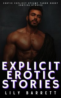 Explicit Erotic Stories - Lily Barrett - ebook