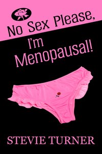 No Sex Please, I'm Menopausal! - Stevie Turner - ebook