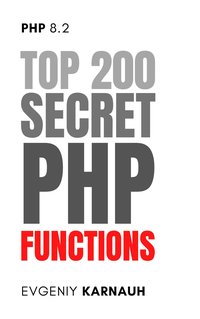 TOP 200 Secret PHP functions - Evgeniy Karnauh - ebook