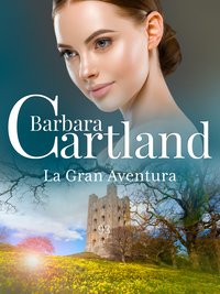 La Gran Adventura - Barbara Cartland - ebook