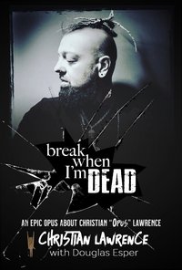 Break When I'm Dead - Christian "Opus" Lawrence - ebook