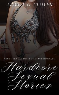 Hardcore Sexual Stories - Abbie V.G. Clover - ebook