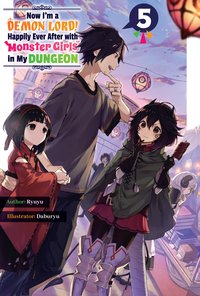 Now I'm a Demon Lord! Happily Ever After with Monster Girls in My Dungeon: Volume 5 - Ryuyu - ebook