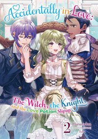 Accidentally in Love: The Witch, the Knight, and the Love Potion Slipup Volume 2 - Harunadon - ebook