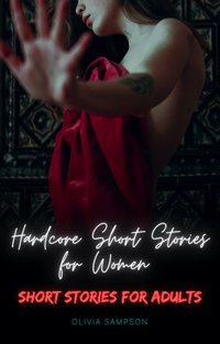 60 Hardcore Short Stories for Women - Olivia Sampson - ebook