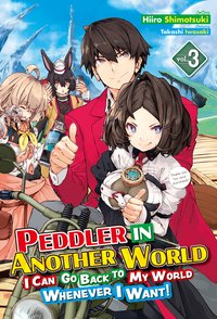 Peddler in Another World: I Can Go Back to My World Whenever I Want! Volume 3 - Hiiro Shimotsuki - ebook