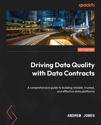 Driving Data Quality with Data Contracts - Andrew Jones - ebook