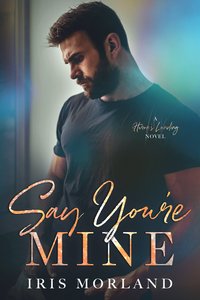 Say You're Mine - Iris Morland - ebook