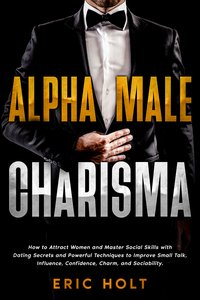 Alpha Male Charisma - Eric Holt - ebook