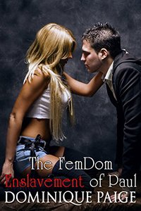 The FemDom Enslavement of Paul - Dominique Paige - ebook