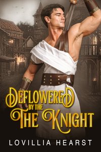 Deflowered By The Knight - Lovillia Hearst - ebook