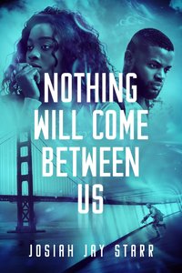 Nothing Will Come Between Us - Josiah Jay Starr - ebook