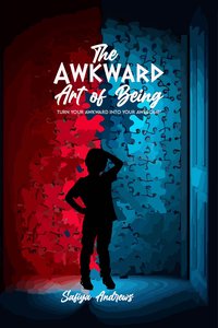 The Awkward Art Of Being - Safiya Andrews - ebook
