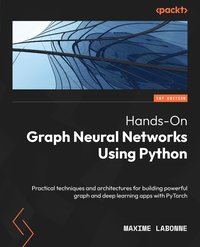 Hands-On Graph Neural Networks Using Python - Maxime Labonne - ebook