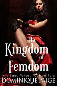 The KingDom Of FemDom - Dominique Paige - ebook