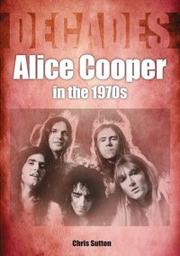 Alice Cooper in the 1970s - Chris Sutton - ebook