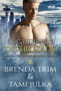 El Guerrero Destrozado - Brenda Trim - ebook