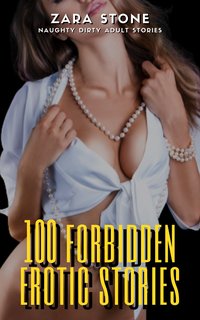100 Forbidden Erotic Stories - Zara Stone - ebook