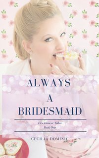 Always a Bridesmaid - Cecilia Dominic - ebook