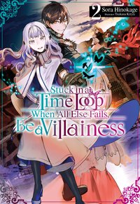 Stuck in a Time Loop: When All Else Fails, Be a Villainess Volume 2 - Sora Hinokage - ebook