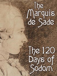 The 120 Days of Sodom - Marquis De Sade - ebook