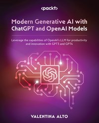 Modern Generative AI with ChatGPT and OpenAI Models - Valentina Alto - ebook