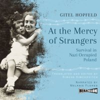 At the Mercy of Strangers. Survival in Nazi-Occupied Poland - Gitel Hopfeld - audiobook