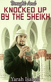Bought And Knocked Up By The Sheikh - Yarah Isabell - ebook