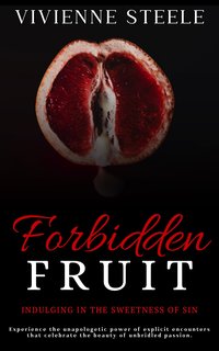 Forbidden Fruit - Indulging In The Sweetness Of Sin - Vivienne Steele - ebook