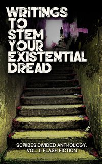 Writings to Stem Your Existential Dread - Scribes Divided - ebook