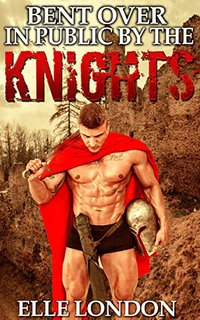 Bent Over In Public By The Knights - Elle London - ebook