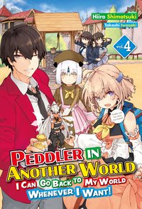 Peddler in Another World: I Can Go Back to My World Whenever I Want! Volume 4 - Hiiro Shimotsuki - ebook