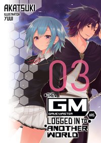 The Game Master Has Logged In to Another World: Volume 3 - Akatsuki - ebook